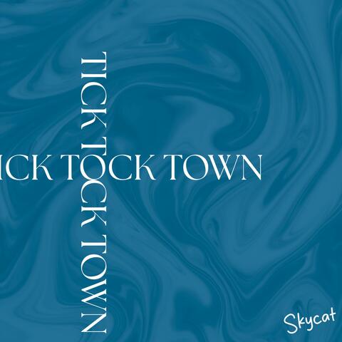 Tick Tock Town