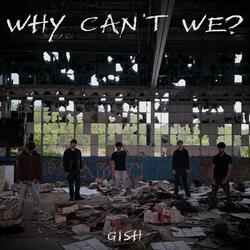 Why Can't We?