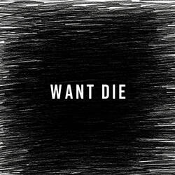 Want Die (Sped up)