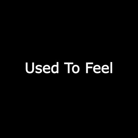 Used To Feel