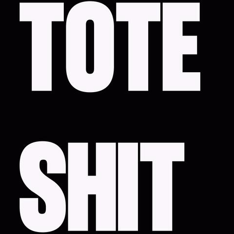 Tote Shit