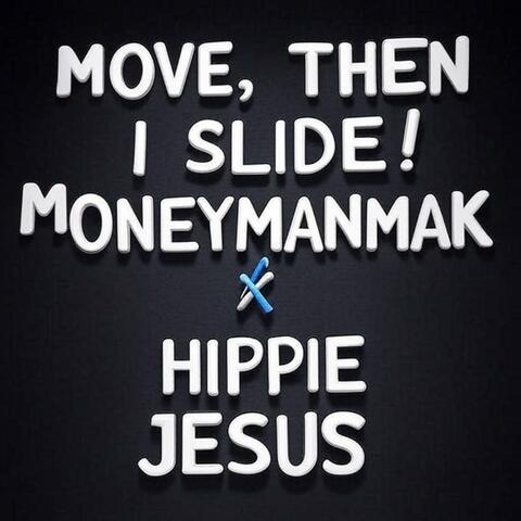 MOVE, THEN I SLIDE! (feat. Hippie Jesus)