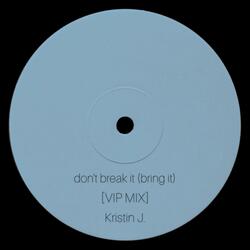 don't break it (bring it) [VIP Mix]