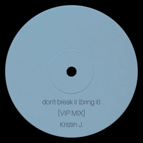 don't break it (bring it) [VIP Mix]
