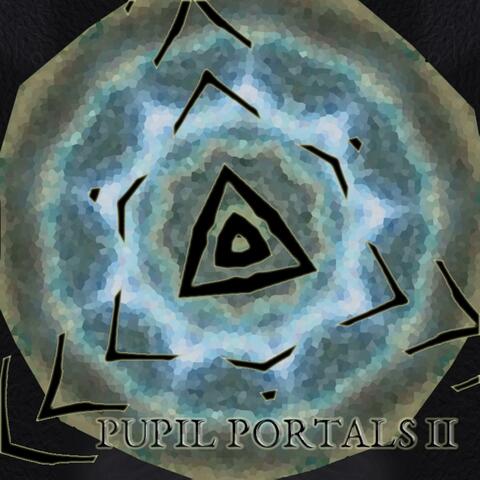 PUPIL PORTALS II