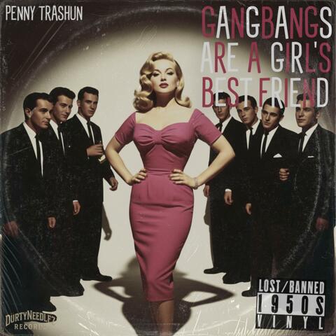 Gangbangs are a Girls Best Friend (feat. Penny Trashun)