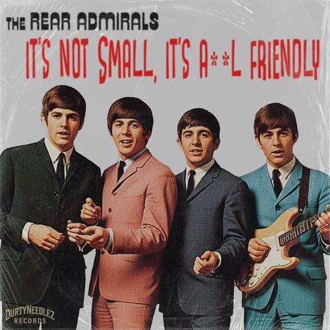 It's not Small, It's Anal Friendly (feat. The Rear Admirals)