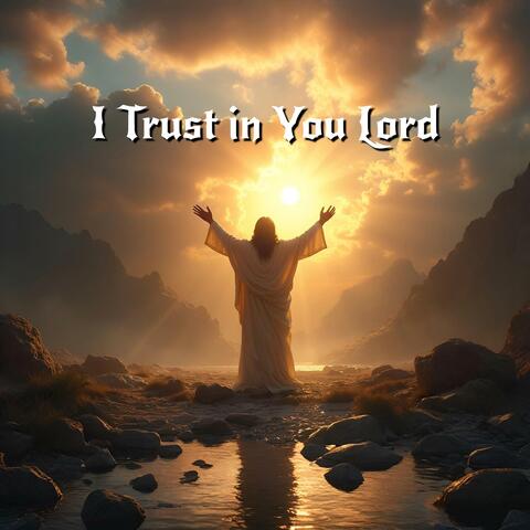 I Trust in You Lord