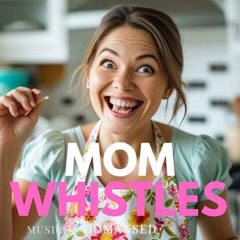 Happy Mom Whistles