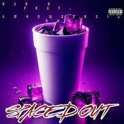 SPACED OUT (feat. AWONMNYUZIK)