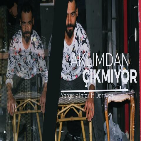 Yargısız İnfaz - Aklımdan Çıkmıyor (feat. Dertwar)