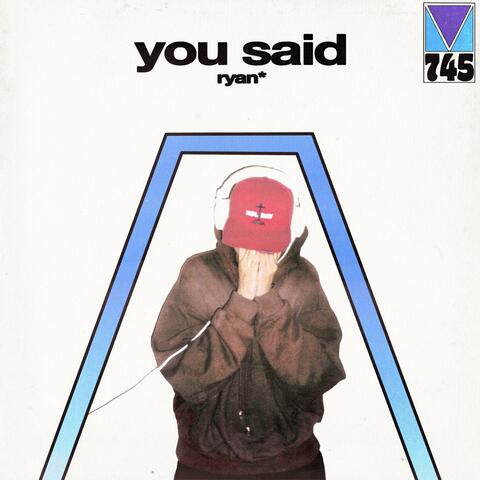 You Said