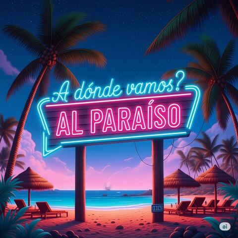 A donde vamos? Al Paraíso