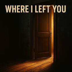 Where I Left You