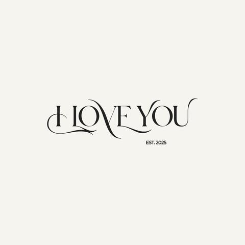 I LOVE YOU