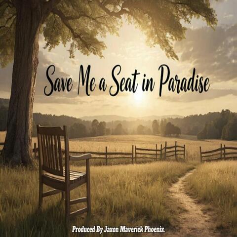 Save Me A Seat In Paradise