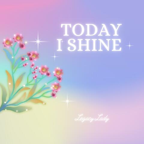 Today I Shine