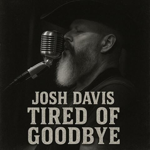 Tired of Goodybye