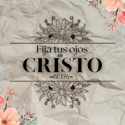 Fija Tus Ojos En Cristo