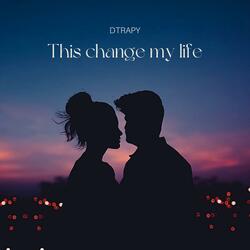 This change my life