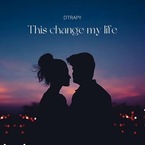 This change my life