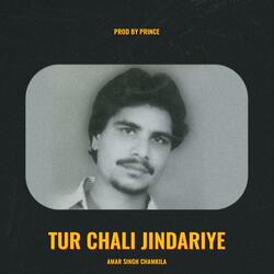 Tur Chali Jindariye (feat. Amar Singh Chamkila)