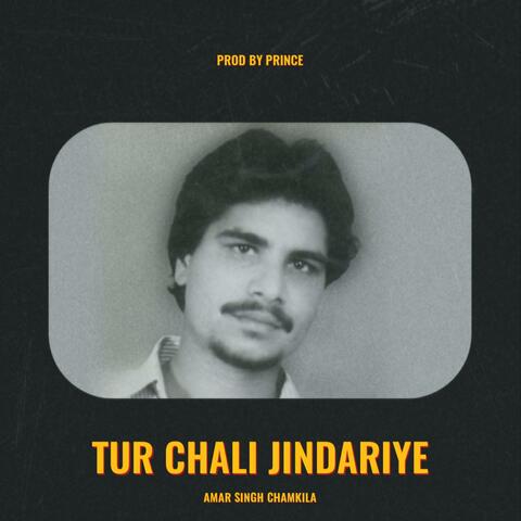 Tur Chali Jindariye (feat. Amar Singh Chamkila)