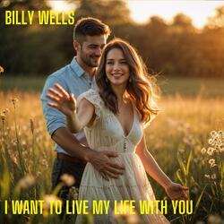 I Want To LIve My Life With You (Original)