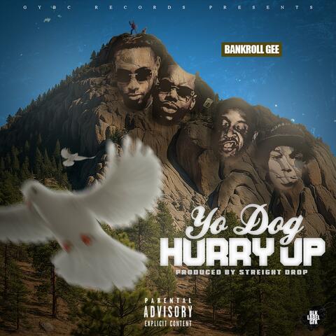 Yo Dog Hurry Up