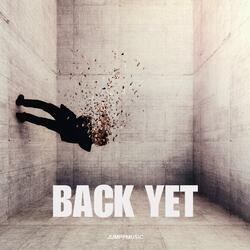BACK YET