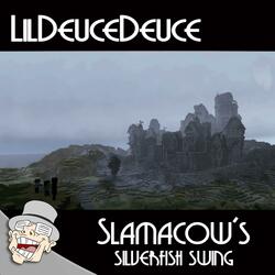 Slamacow's Silverfish Swing