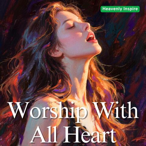 Worship With All Heart