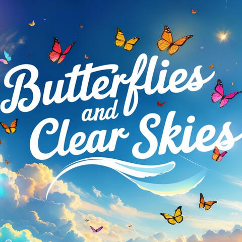 Butterflies and Clear Skies