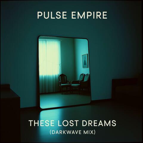 These Lost Dreams (Darkwave Mix)