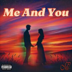 Me And You