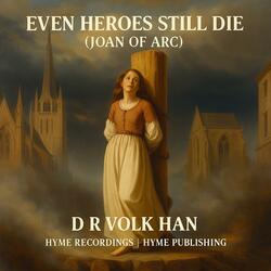 Even Heroes Still Die