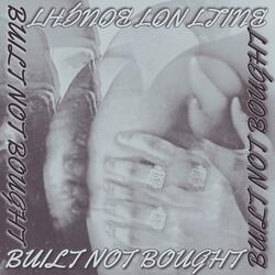 Built Not Bought