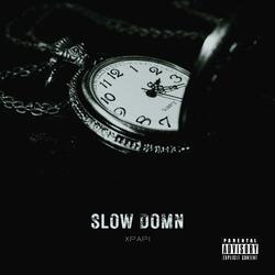 Slow down