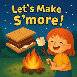Let’s Make a S’more!