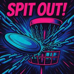 Spit Out!