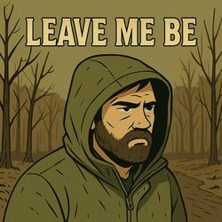 Leave Me Be