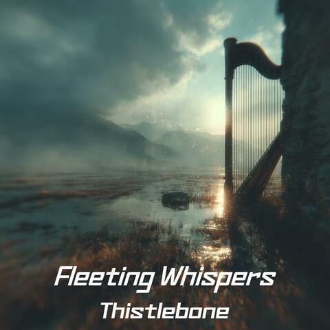 Fleeting Whispers