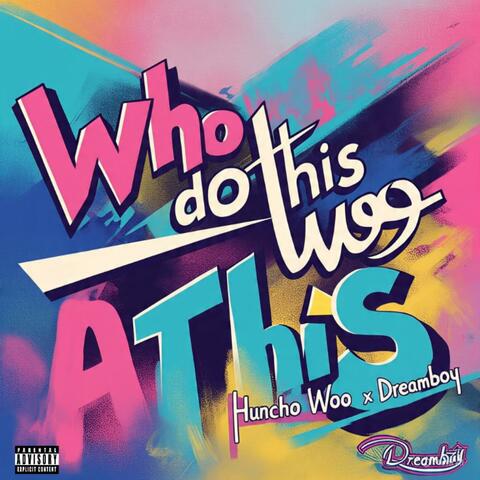 Who Do This (feat. Dreamboi)