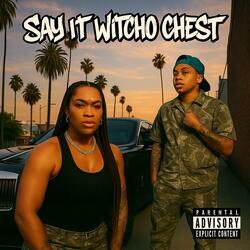 Say it Witcho Chest (feat. K Duce)