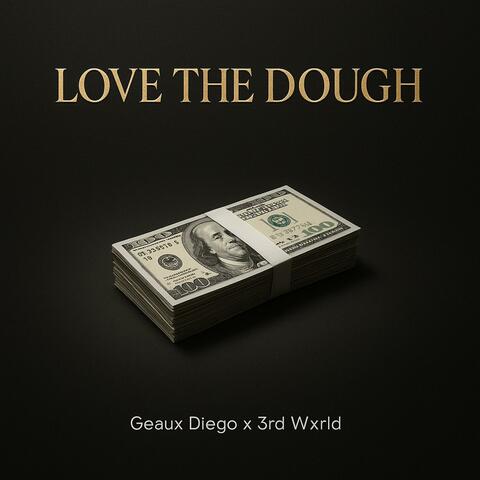 Love The Dough (feat. 3rd Wxrld)