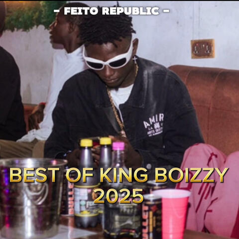 BEST OF KING BOIZZY 2025