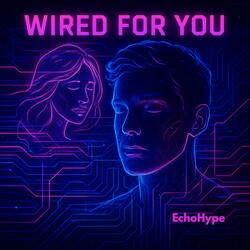 Wired for you