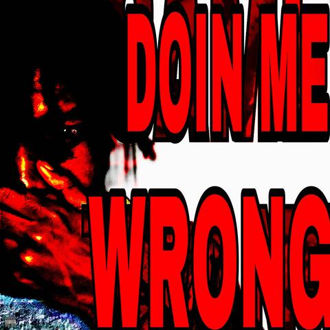 Doin Me Wrong