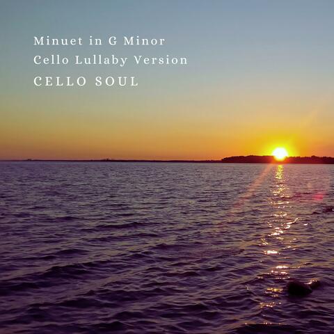 Minuet In G Minor (Cello Lullaby Version)