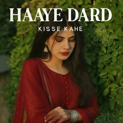 Haye dard kisse kahe